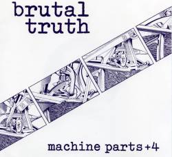 Brutal Truth : Machine Parts + 4